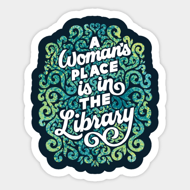 A Woman's Place is in the Library Sticker by polliadesign